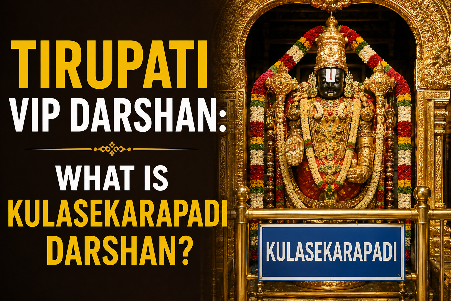 Tirupati VIP Darshan Kulasekarapadi Darshan